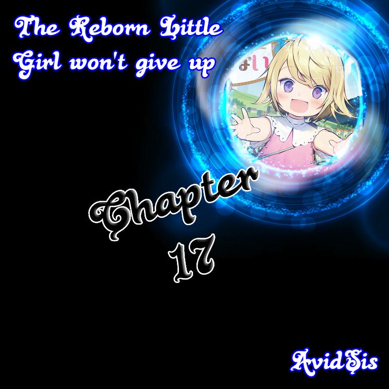 The Reborn Little Girl Won’t Give Up chapter 17 page 1
